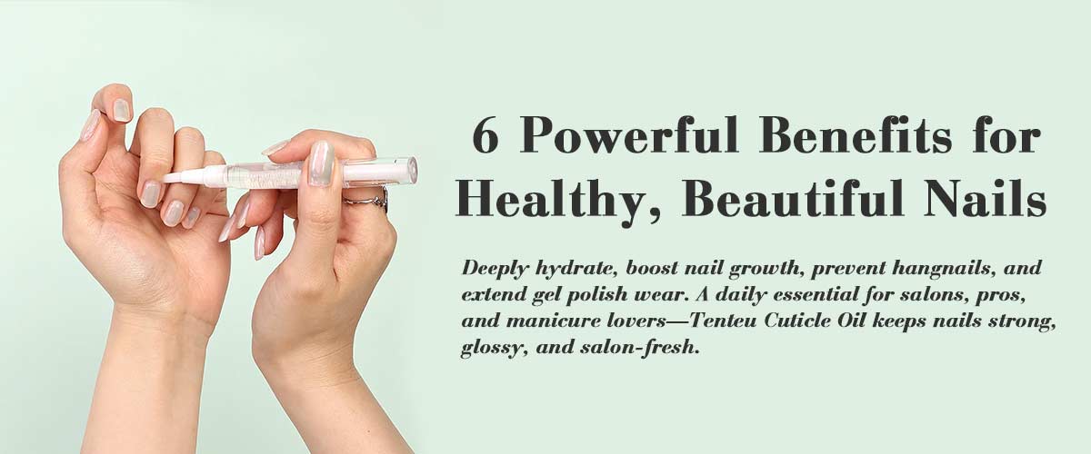 6 Powerful Benefits of Cuticle Oil