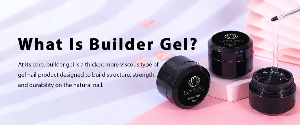 What Is Builder Gel?