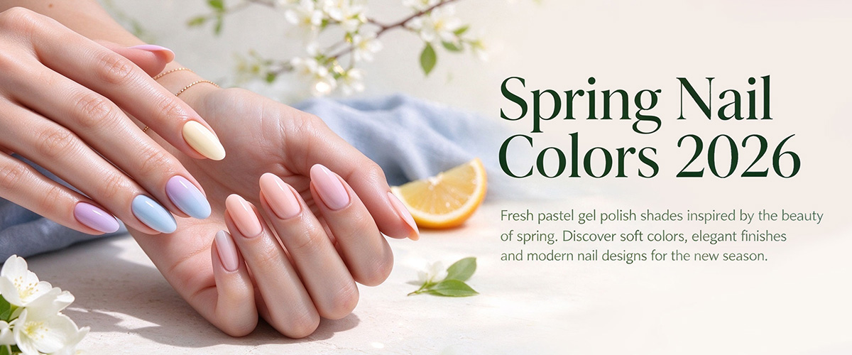 Spring Nail Colors 2026: Fresh Gel Polish Trends for the New Season