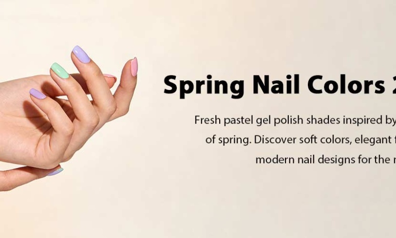 Spring Nail Colors 2026: Fresh Gel Polish Trends for the New Season